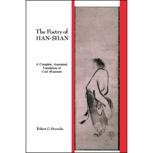 The Poetry of Han-Shan: A Complete, Annotated Translation of Cold Mountain