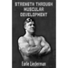 Strength Through Muscular Development: (Original Version, Restored)