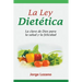 La Ley Dietética: La clave de Dios para la salud y la felicidad