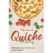 The Art of Quiche Making: Delicious Quiche Recipes to Try Today