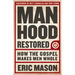 Manhood Restored: How the Gospel Makes Men Whole