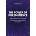 The Power of Preeminence: High-Performance Principles to Accelerate Your Business and Career