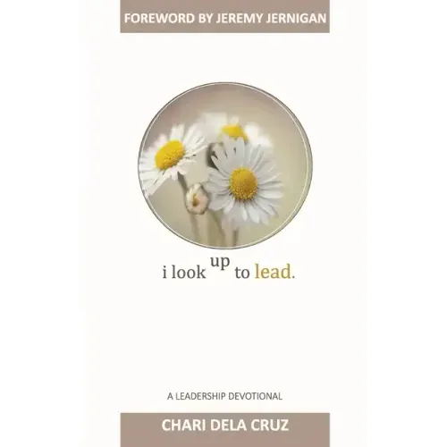 I Look Up to Lead: A Leadership Devotional