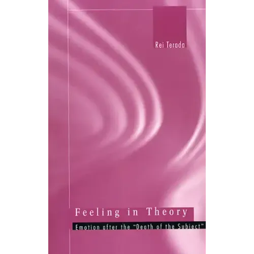Feeling in Theory: Emotion After the "Death of the Subject"