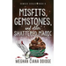 Misfits, Gemstones, and Other Shattered Magic (Dowser 8)