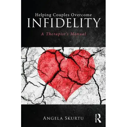 Helping Couples Overcome Infidelity: A Therapist's Manual