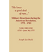 He Loves a Good Deal of Rum. Military Desertions During the American Revolution. Volume One