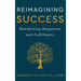 Reimagining Success: Manifesting Happiness and Fulfillment