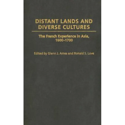 Distant Lands and Diverse Cultures: The French Experience in Asia, 1600-1700