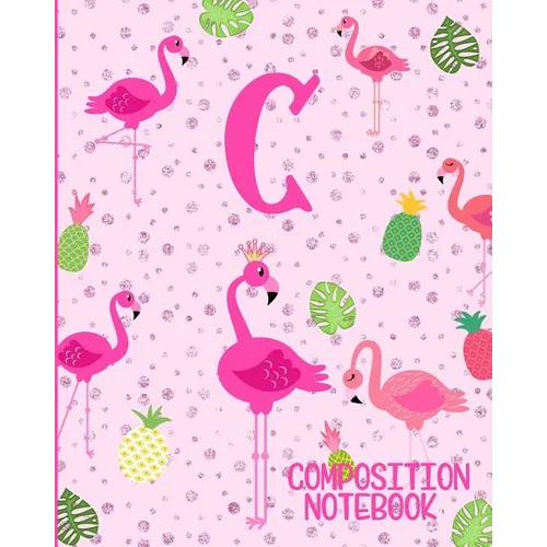 Composition Notebook C: Pink Flamingo Initial C Composition Wide Ruled Notebook