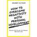 How To Overcome Negativity With Personal Development: Become The Person You Always Wanted To Be