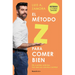 El Método Z Para Comer Bien: No Cuentes Calorías: Haz Que Las Calorías Cuenten / The Z Method for Eating Well