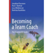 Becoming a Team Coach: The Essential Icf Guide