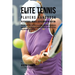 Elite Tennis Players Handbook to Powerful Muscle Developing Nutrition: Prepare Like the Pros by Escalating Your RMR to Generate More Muscle, Eliminate