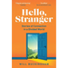 Hello, Stranger: Stories of Connection in a Divided World: How We Find Connection in a Disconnected World