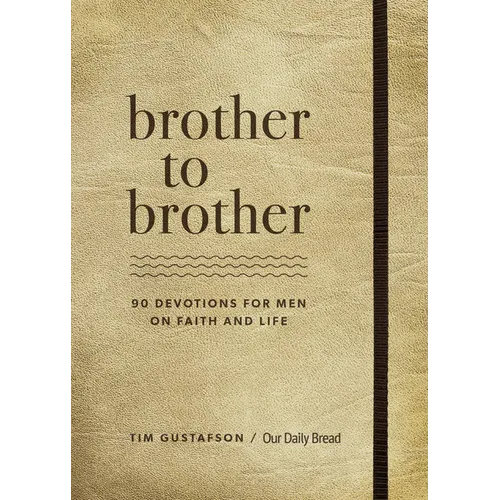 Brother to Brother: 90 Devotions for Men on Faith and Life