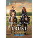 Rebuilding His Trust: An Uplifting Inspirational Romance
