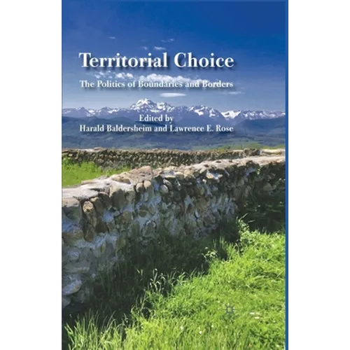 Territorial Choice: The Politics of Boundaries and Borders