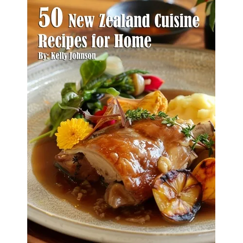 50 New Zealand Cuisine Recipes for Home