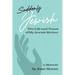 Suddenly Jewish: The Life and Times of My Jewish Mother