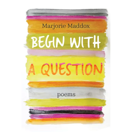 Begin with a Question: Poems
