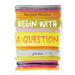 Begin with a Question: Poems