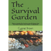 The Survival Garden: Plant a Garden for Food to Last all Winder that You Won't need to can, freeze. or dehydrate