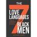 The 7 Love Languages of Black Men: A Guide To Understanding and Improving Black Male Relationships