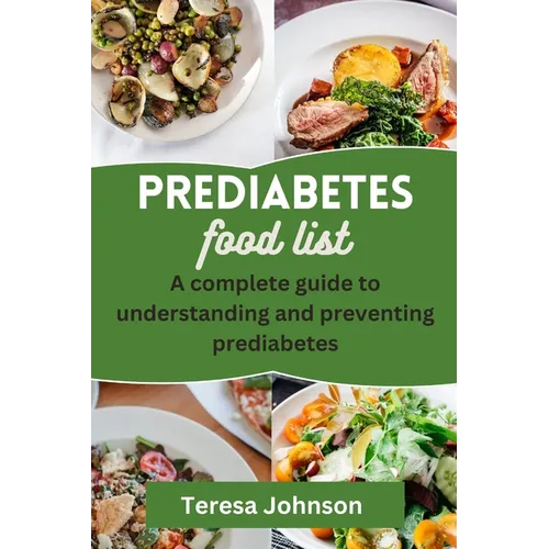 Prediabetes Food List: A complete guide to understanding and preventing prediabetes