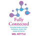 Fully Connected: How great leaders prioritise themselves, reclaim their energy and find joy