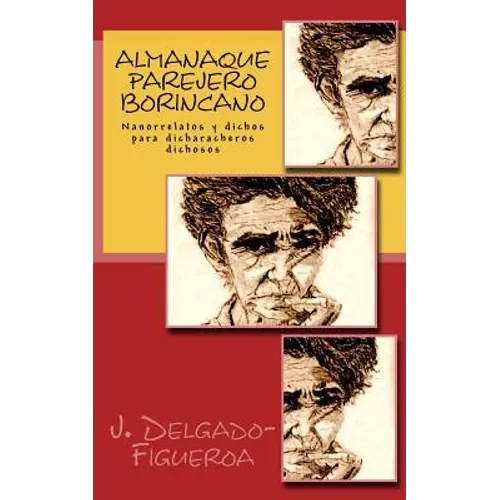 Almanaque parejero borincano: Nanorrelatos y dichos para dicharacheros dichosos