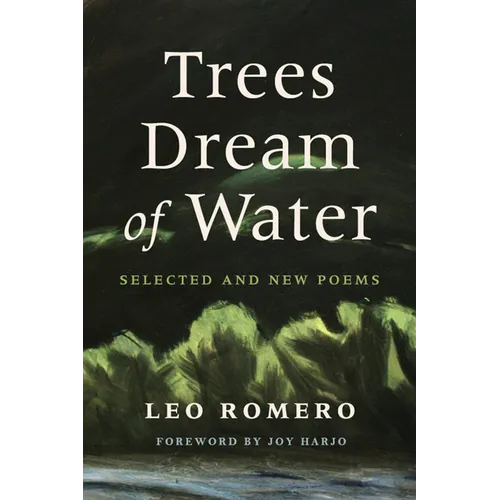 Trees Dream of Water: Selected and New Poems