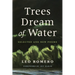 Trees Dream of Water: Selected and New Poems