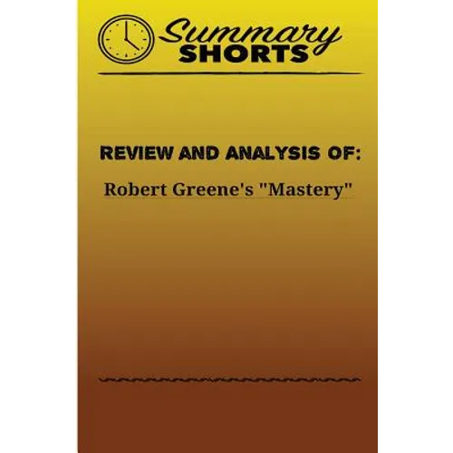 Review and Analysis of: Robert Greene's Mastery