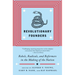 Revolutionary Founders: Rebels, Radicals, and Reformers in the Making of the Nation