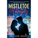 Mistletoe and Motorcycles [A Christmas Womens Fiction Romance]: A snowstorm, a sunshine girl, and a grumpy biker. Christmas is about to get hot.