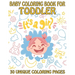 Baby Coloring Book For Toddler 30 Unique Coloring Pages: Perfect for toddler (volume 3)