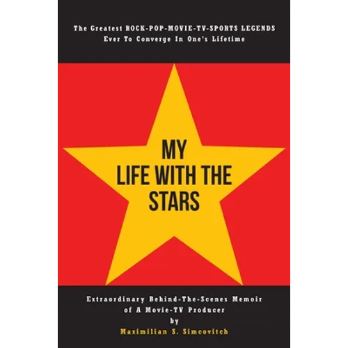 My Life With the Stars: Extraordinary Behind-The-Scenes Memoir of A Movie and TV Producer