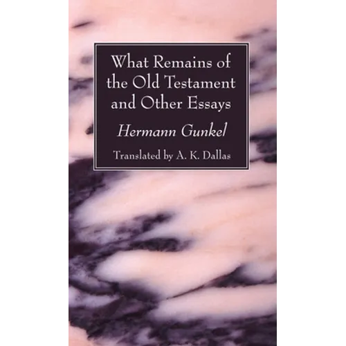 What Remains of the Old Testament and Other Essays