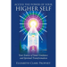 Access the Power of Your Higher Self: Your Source of Inner Guidance and Spiritual Transformation