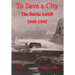 To Save a City: The Berlin Airlift 1948-1949