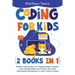 Coding for Kids: 2 Books in 1: Python and Scratch 3.0 Programming to Master Your Coding Skills and Create Your Own Animations and Games