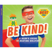 Be Kind!: A Hero's Guide to Beating Bullying: A Hero's Guide to Beating Bullying