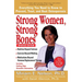 Strong Women, Strong Bones: Everything You Need to Know to Prevent, Treat, and Beat Osteoporosis, Updated Edition
