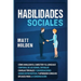 Habilidades Sociales: Cómo Analizar el Carácter y el Lenguaje Corporal de los Demás, Entablar Charlas Triviales y Conversaciones siendo Introvertido,
