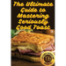 The Ultimate Guide to Mastering Seriously Good Toast