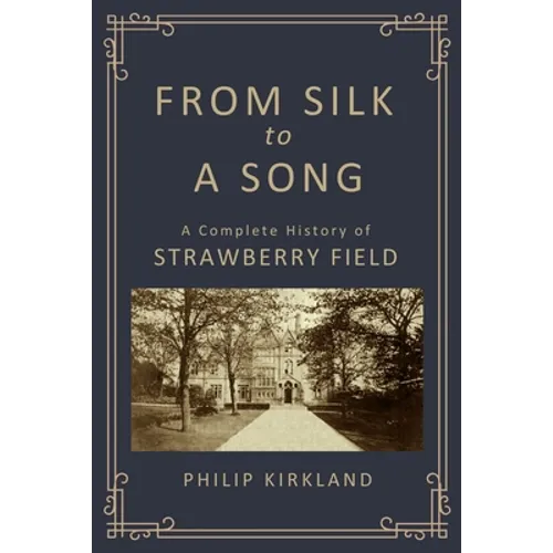 From Silk to a Song: A Complete History of Strawberry Field