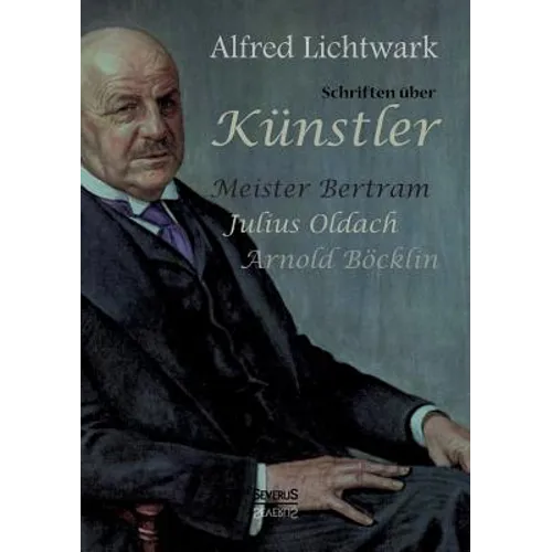 Schriften über Künstler: Meister Bertram, Julius Oldach, Arnold Böcklin
