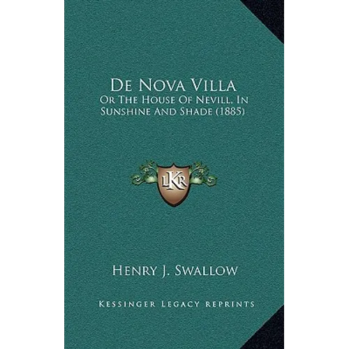 De Nova Villa: Or The House Of Nevill, In Sunshine And Shade (1885)