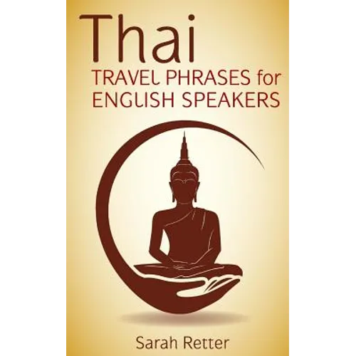 Thai: Travel Phrases for English Speakers: The most useful 1.000 phrases to get around when traveling in Thailand.